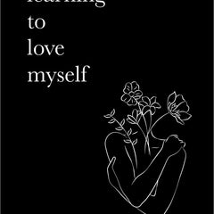Learning To Love Myself by Alex Aubrey