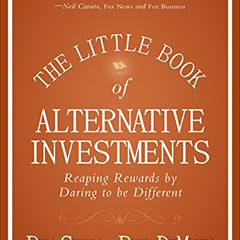 The Little Book of Alternative Investments - Reaping Rewards by Daring to be Different (Little Books. Big Profits) by Ben Stein (Author)