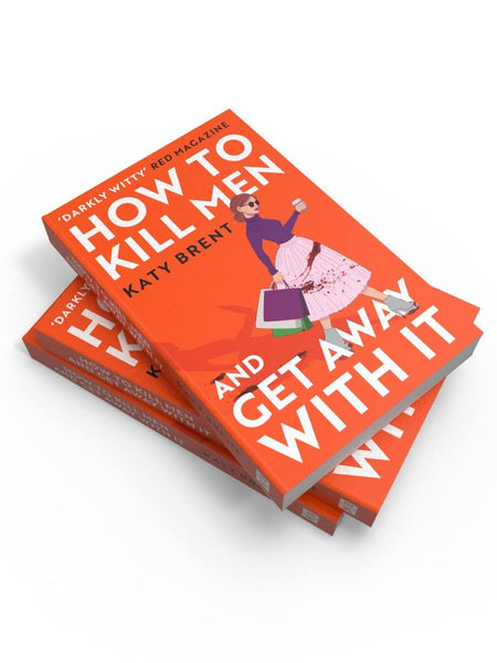 How to Kill Men and Get Away With It by Katy Brent