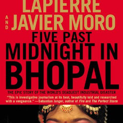Five Past Midnight in Bhopal: The Epic Story of the World's Deadliest Industrial Disaster by Dominique Lapierre