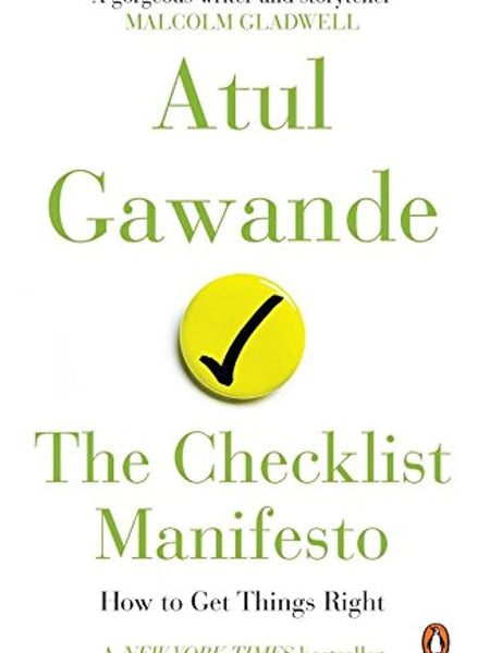 The Checklist Manifesto: How to Get Things Right by Atul Gawande