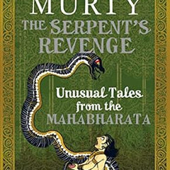 The Serpent's Revenge: Unusual Tales from the Mahabharata