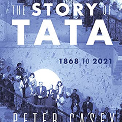 The Story of TATA: 1868 to 2021 Book by Peter Casey