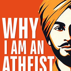 Why I Am an Atheist  by Bhagat Singh