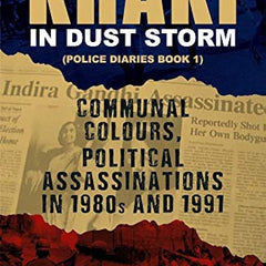 Khaki in Dust Storm: Communal Colours and Political Assassinations (1980–1991) Police Diaries Book 1 Book by Amod Kanth