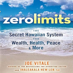 Zero Limits: The Secret Hawaiian System for Wealth, Health, Peace and More  Book by Haleakalā Hew Len