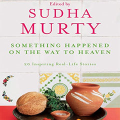 Something Happened on the Way to Heaven: 20 Inspiring Real-Life Stories Book by Sudha Murty