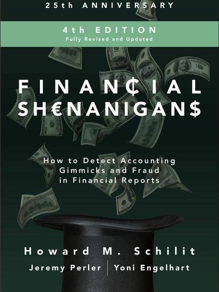 Financial Shenanigans, Fourth Edition: How to Detect Accounting Gimmicks & Fraud in Financial Reports por Howard M. Schilit y Jeremy Perler