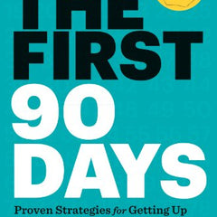 The First 90 Days, Updated and Expanded: Proven Strategies for Getting Up to Speed Faster and Smarter Book by Michael D. Watkins