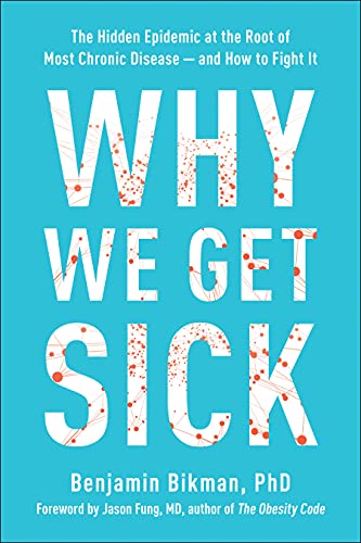 Why We Get Sick by Benjamin Bikman