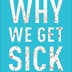 Why We Get Sick by Benjamin Bikman