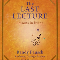 The Last Lecture by Randy Pausch and Jeffrey Zaslow