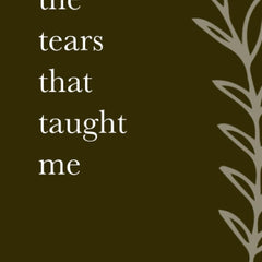 The Tears That Taught Me by Morgan Richard Olivier