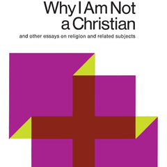 Why I Am Not a Christian: And Other Essays on Religion and Related Subjects  by Bertrand Russell (Author)