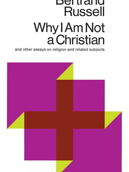 Why I Am Not a Christian: And Other Essays on Religion and Related Subjects  by Bertrand Russell (Author)