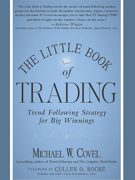 The Little Book of Trading: Trend Following Strategy for Big Winnings (Little Books. Big Profits) by Michael W. Covel (Author)