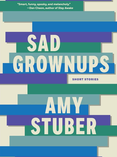 Sad Grownups by Amy Stuber
