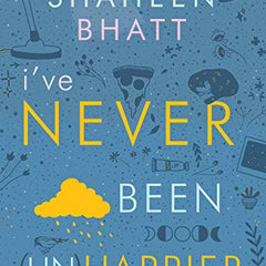I'Ve Never Been Unhappier By Shaheen Bhatt