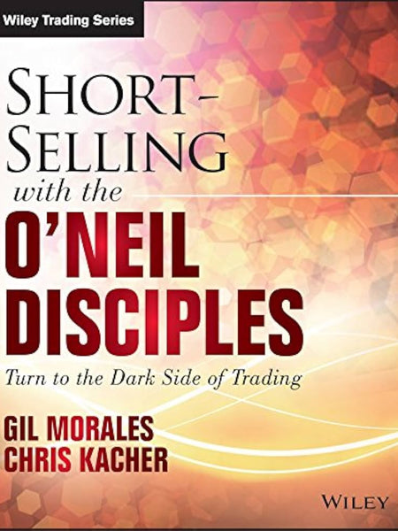 Short-Selling with the O'Neil Disciples: Turn to the Dark Side of Trading