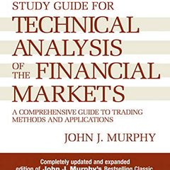 Technical Analysis of the Financial Markets: A Comprehensive Guide to Trading Methods and Applications Book by John Murphy