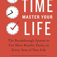 Master Your Time, Master Your Life: The Breakthrough System to Get More Results, Faster, in Every Area of Your Life Book by Brian Tracy