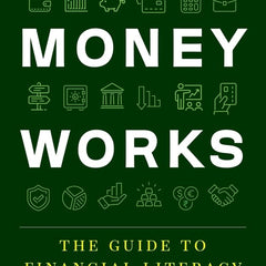 Money Works: The Guide to Financial Literacy by Abhijeet Kolapkar