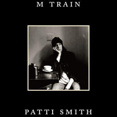 M Train by Ms Patti Smith
