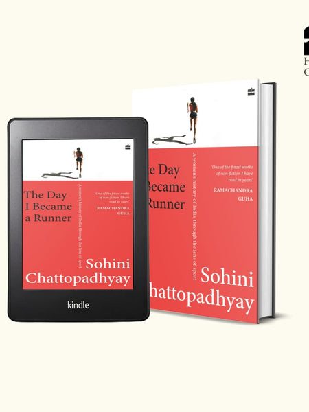 The Day I Became a Runner: A Women's History of India through the Lens of Sport by Sohini Chattopadhyay