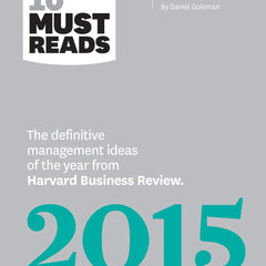 The Definitive Management Ideas of the Year From 2015 by Daniel Goleman, W. Chan Kim, Renée A. Mauborgne