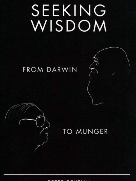 SEEKING WISDOM: FROM DARWIN TO MUNGER by Bevelin Pete