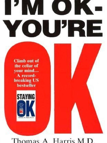 I'M Ok - You'Re Ok By Thomas A.Harris, M.D