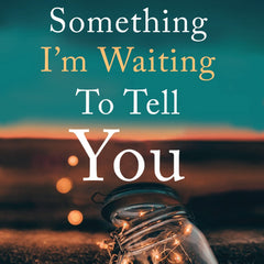 Something I’m Waiting To Tell You by Shravya Bhinder
