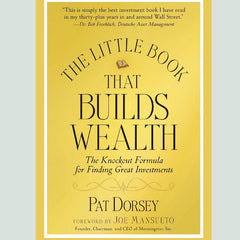 The Little Book That Builds Wealth: The Knockout Formula for Finding Great Investments (Little Books. Big Profits) by Pat Dorsey