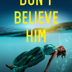 Don't Believe Him : An addictive psychological thriller with a jaw-dropping twist by Monica Arya