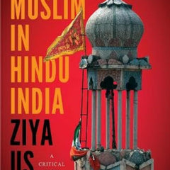 Being Muslim in Hindu India: A Critical View por Ziya Us Salam