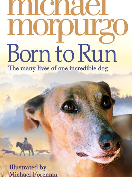 Born To Run: Michael Morpurgo (Author) and Michael Foreman (Illustrator)