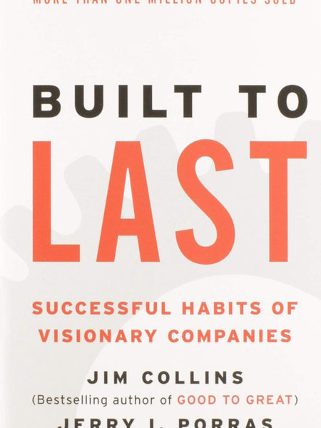 Built To Last by James Collins, Jerry Porras , et al.