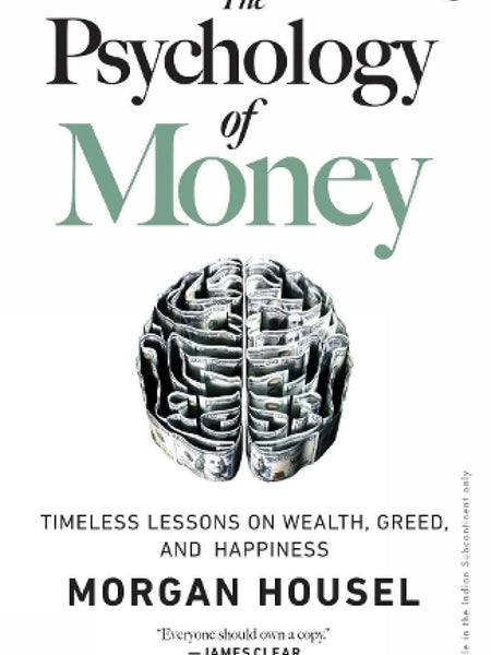 The Psychology of Money: Timeless Lessons on Wealth, Greed, and Happiness Book by Morgan Housel
