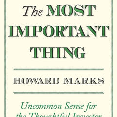 The Most Important Thing: Uncommon Sense for the Thoughtful Investor Book by Howard S. Marks