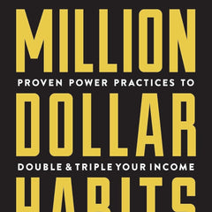 Million Dollar Habits: Proven Power Practices to Double and Triple Your Income by Brian Tracy
