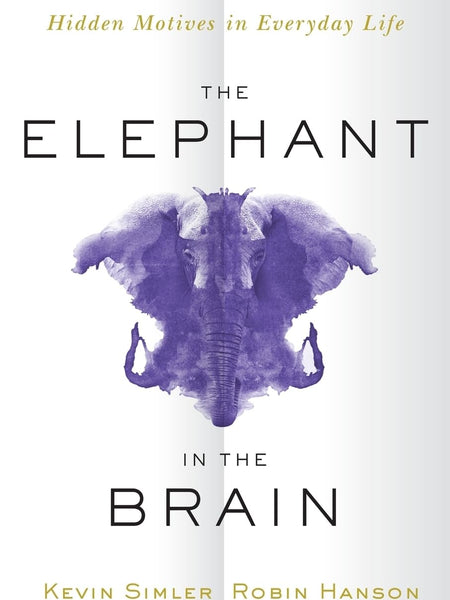 The Elephant in the Brain Paperback – 5 January 2021 by Kevin Simler (Author), Robin Hanson (Author)