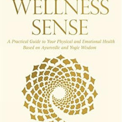 The Wellness Sense: A Practical Guide to Your Physical and Emotional Health Based on Ayurvedic and Yogic Wisdom by Om Swami (Author)