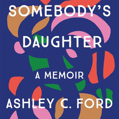 SOMEBODYS DAUGHTER by Ashley C Ford