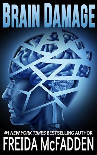 Brain Damage by Freida McFadden | Psychological Thriller & Suspense | A Gripping Mystery of Memory, Murder & Survival