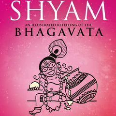 Shyam: An Illustrated Retelling of the Bhagavata by Devdutt Pattanaik