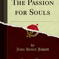 The Passion for Souls (Classic Reprint) by John Henry Jowett