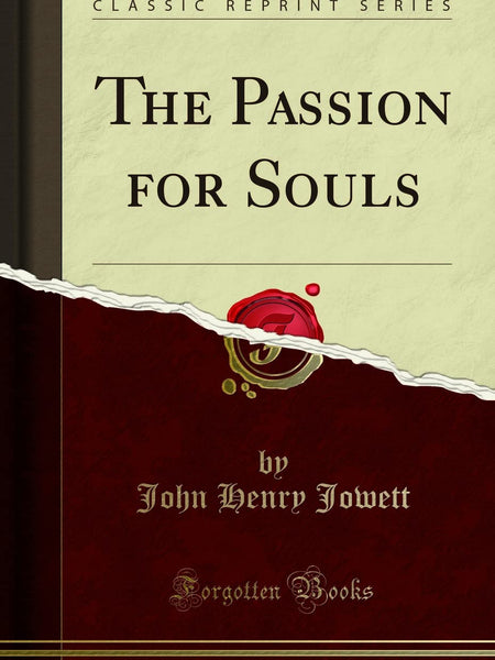 The Passion for Souls (Classic Reprint) by John Henry Jowett