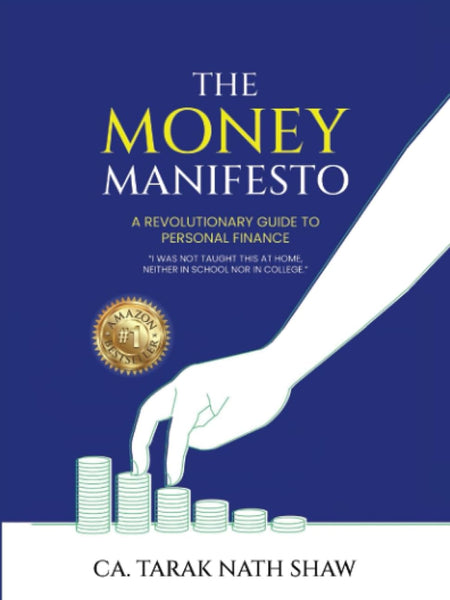 The Money Manifesto: A Revolutionary Guide to Personal Finance by CA Tarak Nath Shaw