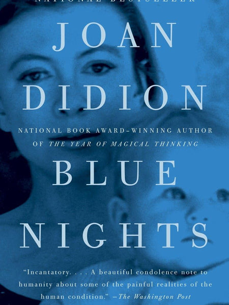 Blue Nights: A Memoir by Joan Didion