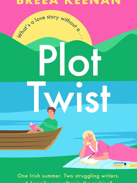 Plot Twist: an unmissable friends-to-lovers romcom for fans of Emily Henry! by Breea Keenan